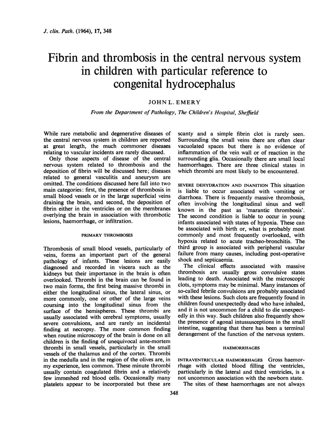J. clin. Path. (1964), 17, 348 Fibrin and thrombosis in the central nervous system in children with particular reference to congenital hydrocephalus JOHN L.