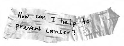 A: If you live a healthy lifestyle, you will be more likely to prevent cancer and you will also feel better.