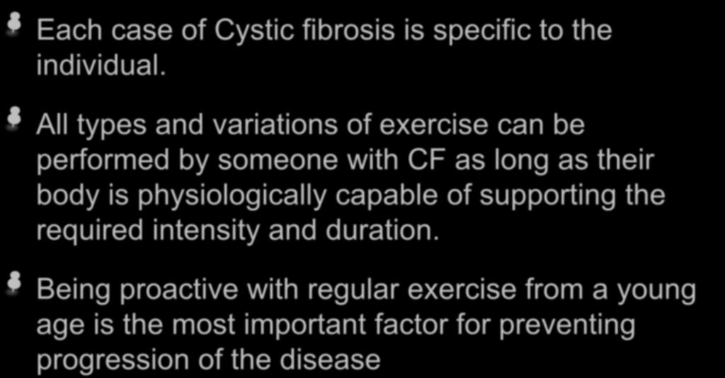 In Conclusion Each case of Cystic fibrosis is specific to the individual.