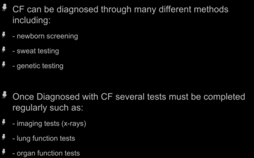 Once Diagnosed with CF several tests must be completed regularly