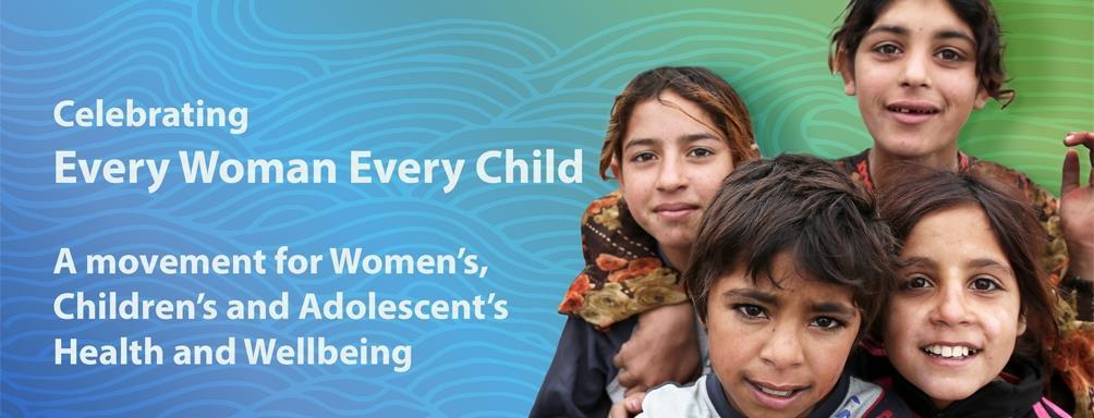 Every Woman Every Child is an unprecedented global movement that mobilizes and intensifies international and national action by governments, the UN, multilaterals, the private sector and civil