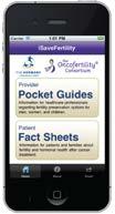 Resources: isavefertility Patient-specific information with a tap of a finger Resources: Provider Pocket Guides Fertility Preservation Where Does It Fit?