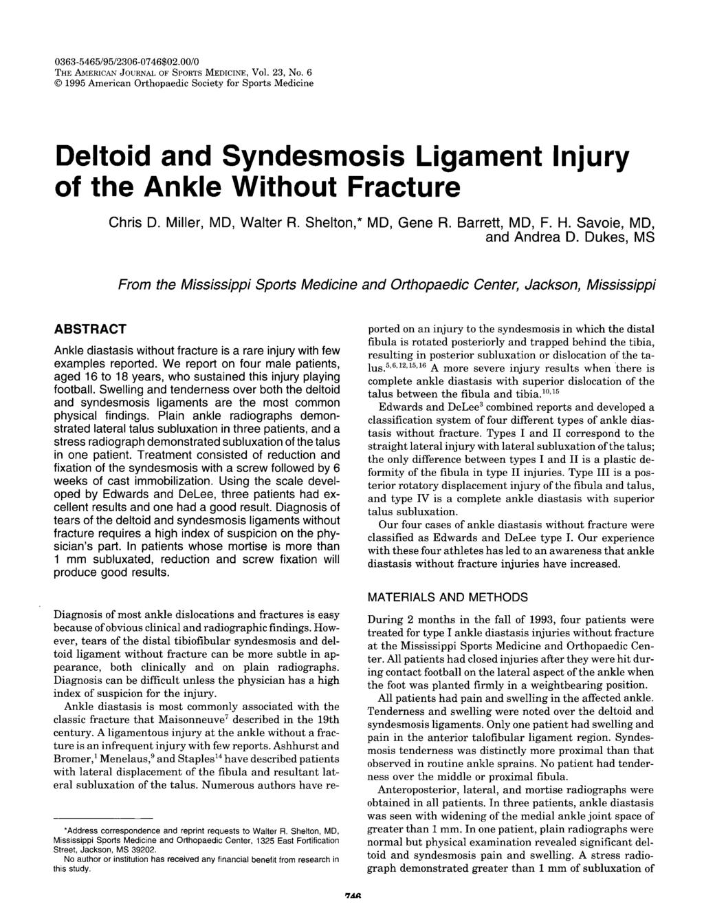 Deltoid and Syndesmosis Ligament Injury of the Ankle Without Fracture Chris D. Miller, MD, Walter R. Shelton,* MD, Gene R. Barrett, MD, F. H. Savoie, MD, and Andrea D.