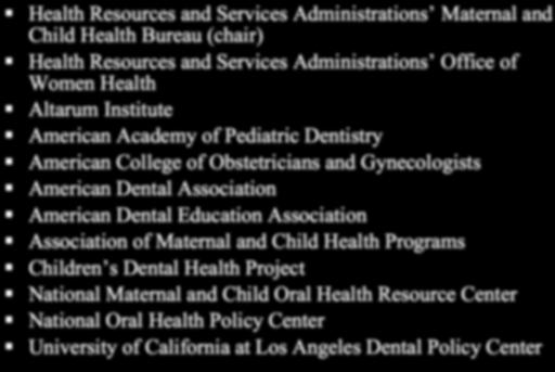 American Dental Association! American Dental Education Association! Association of Maternal and Child Health Programs! Children s Dental Health Project!