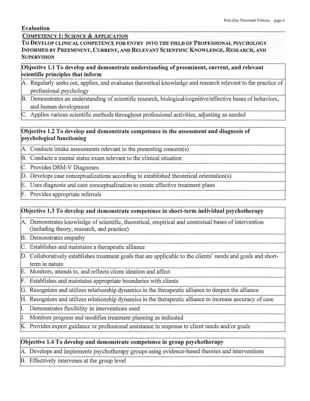 Evaluation COMPETENCY 1: SCIENCE & APPLICATION Post-Doc Personnel Policies page 6 TO DEVELOP CLINICAL COMPETENCE FOR ENTRY INTO THE FIELD OF PROFESSIONAL PSYCHOLOGY INFORMED BY PREEMINENT, CURRENT,