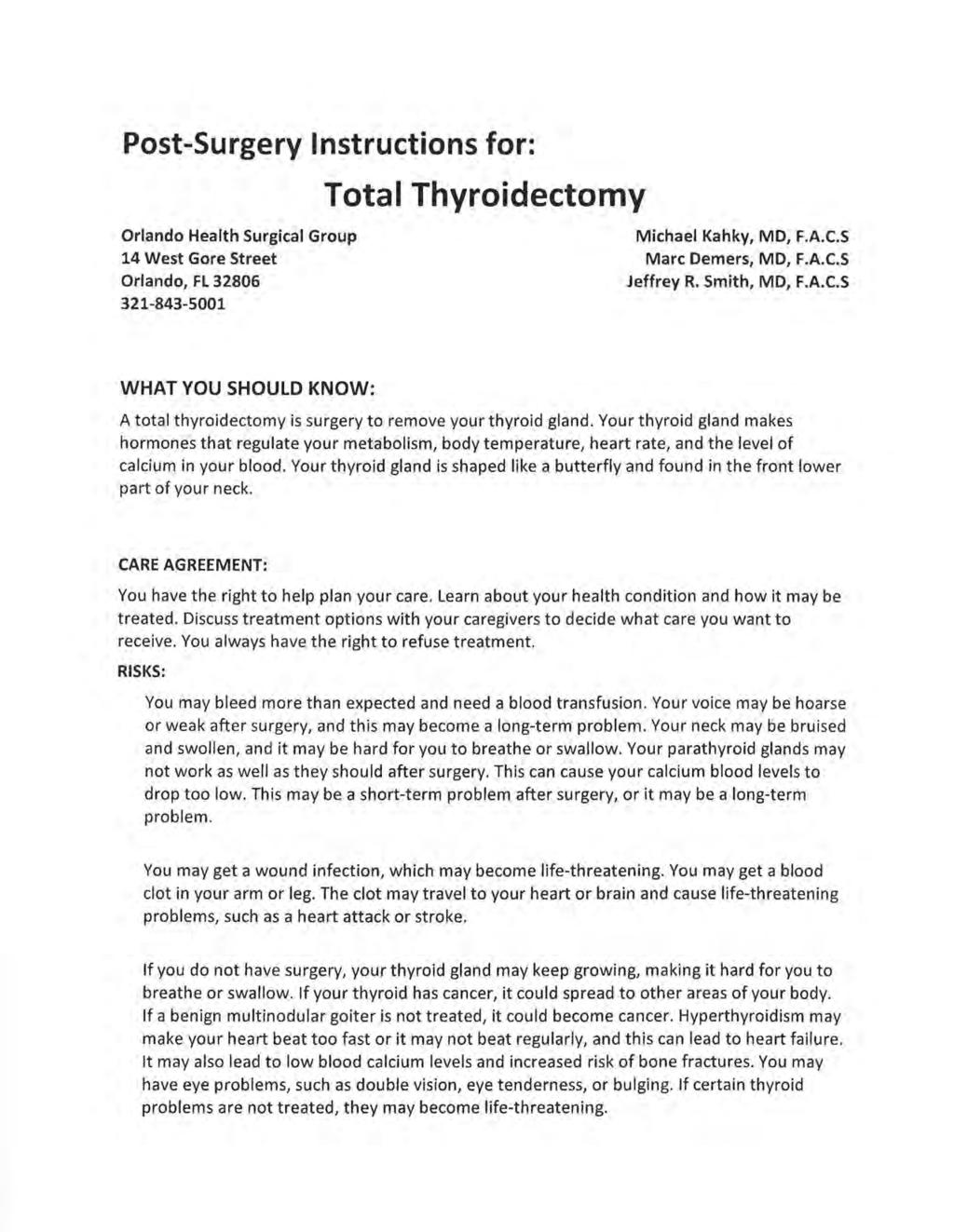 Post-Surgery Instructions for: Orlando Health Surgical Group 14 West Gore Street Orlando, FL 32806 321-843-5001 Total Thyroidectomy Michael Kahky, MD, F.A.C.S Marc Demers, MD, F.A.C.S Jeffrey R.