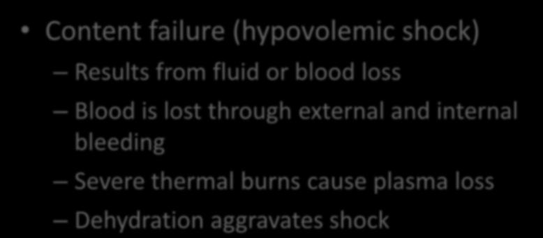 Hypovolemic Shock Content failure (hypovolemic shock) Results from fluid or blood loss Blood is lost