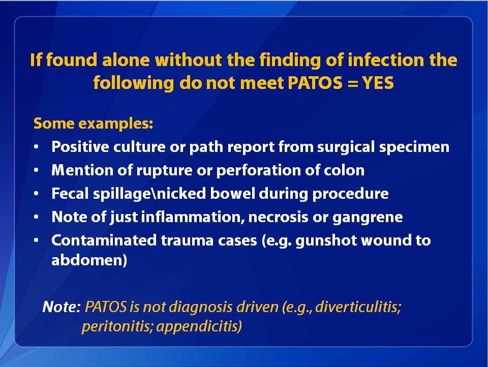 Some examples: Positive culture or path report from surgical specimen Mention of rupture or perforation of colon Fecal spillage\nicked bowel during procedure