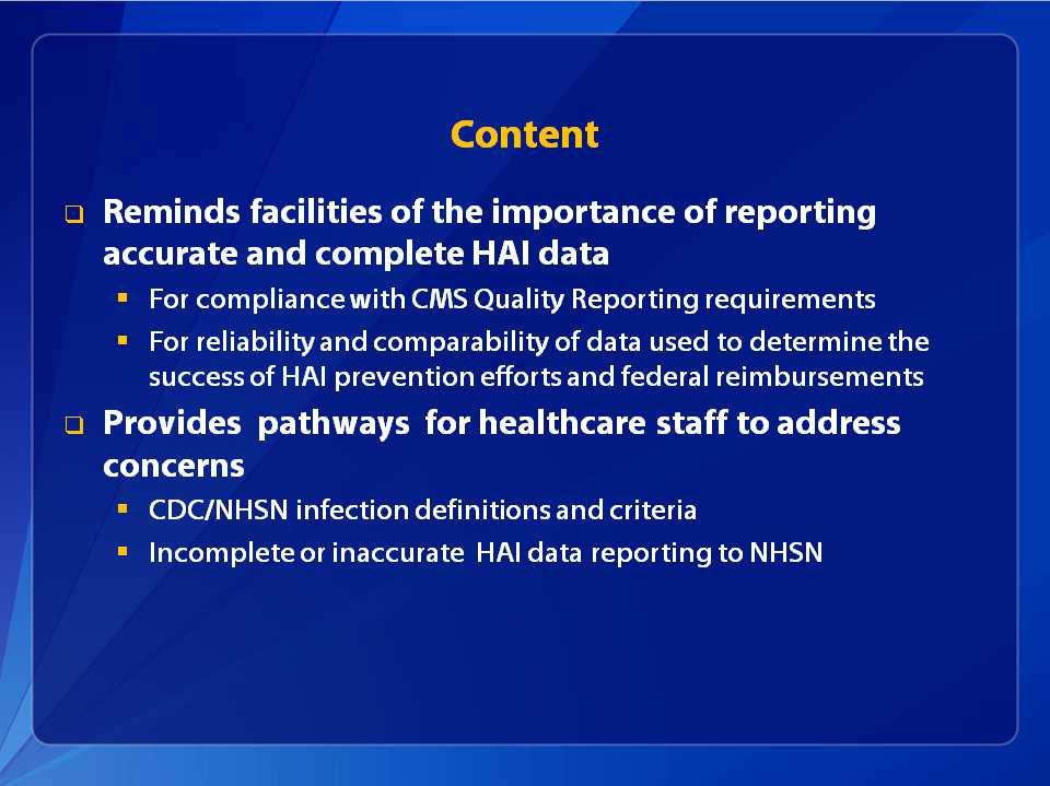 facilities of the importance of reporting accurate and complete HAI data For compliance with CMS Quality Reporting requirements For reliability and