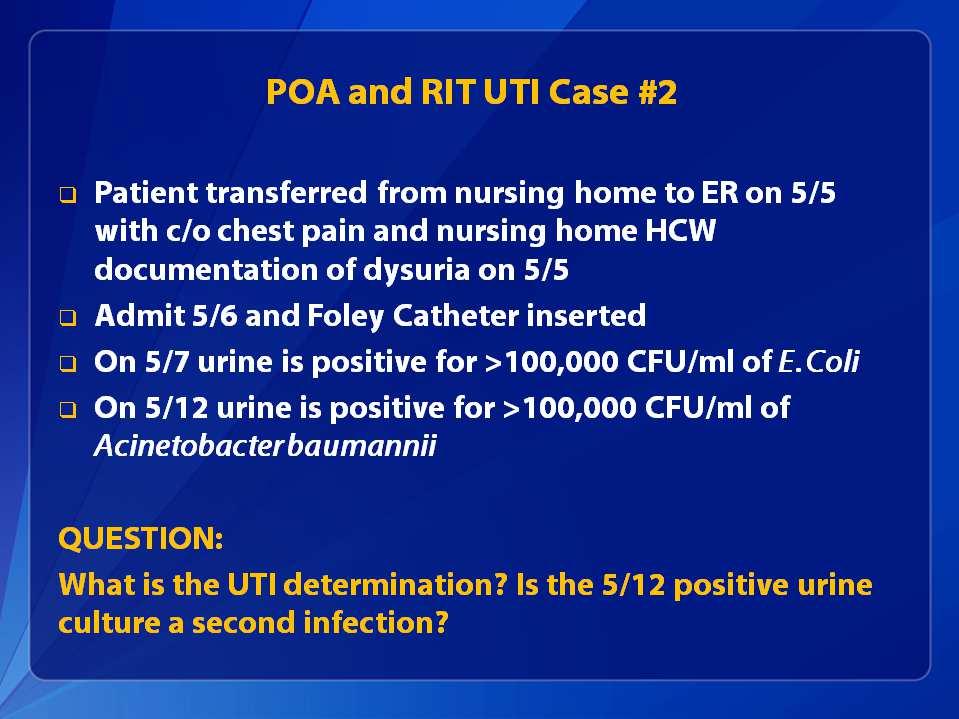 POA and RIT UTI Case #2 Patient transferred from nursing home to ER on 5/5 with c/o chest pain and