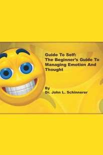 Click to edit Master title style John Schinnerer, Ph.D. Author of Guide To Self: The Beginner s Guide to Managing Emotion and Thought Ph.D. in Ed. Psychology from Cal Advisory Board of PsychCentral.