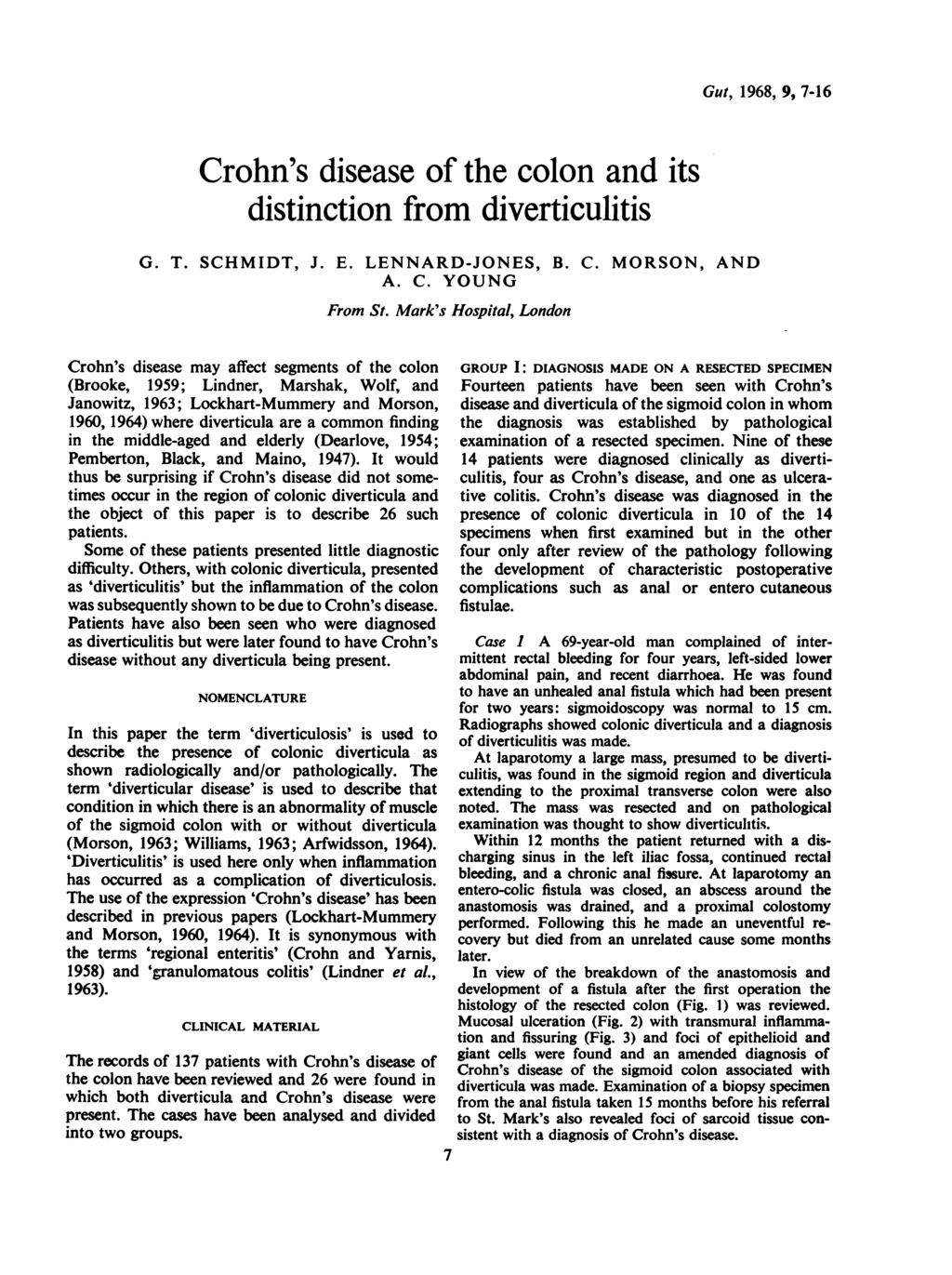 Crohn's disease of the colon and its distinction from diverticulitis G. T. SCHMIDT, J. E. LENNARD-JONES, B. C. MORSON, AND A. C. YOUNG From St.
