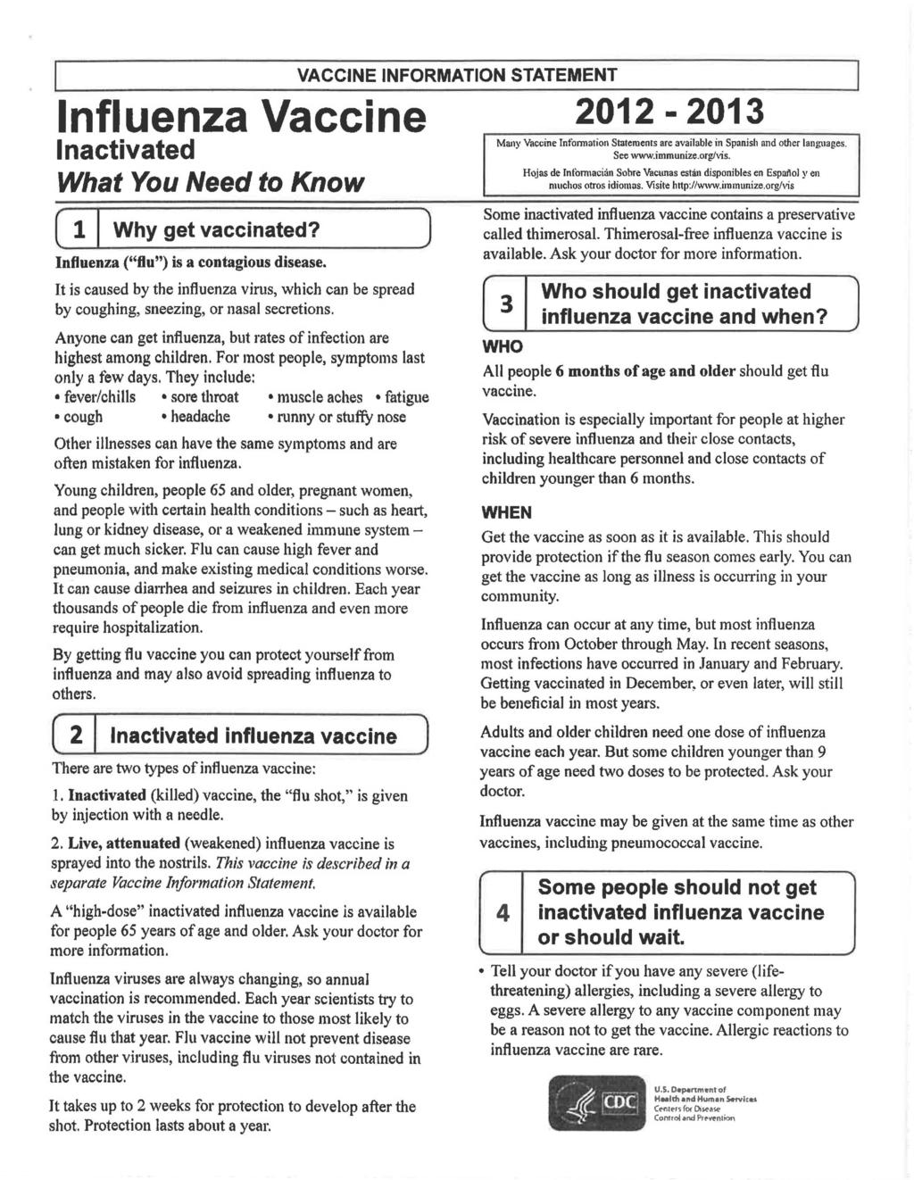 Influenza Vaccine Inactivated What You Need to Know ( 1 I Why get vaccinated? Influenza ("flu") is a contagious disease.