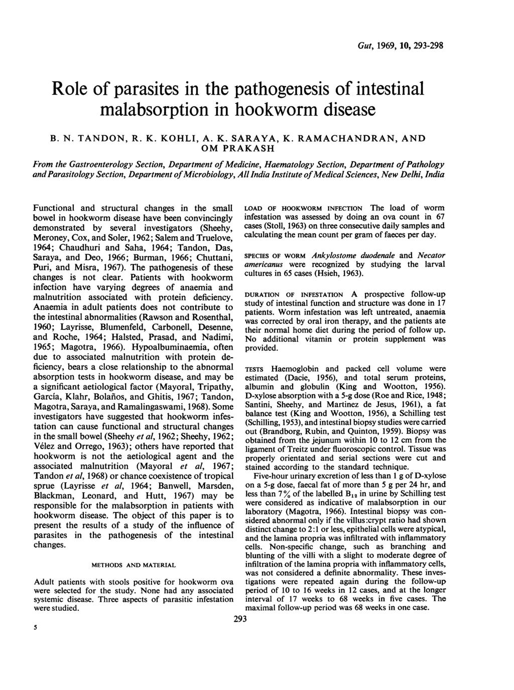 Gut, 1969, 10, 293-298 Role of parasites in the pathogenesis of intestinal malabsorption in hookworm disease B. N. TANDON, R. K. KOHLI, A. K. SARAYA, K.