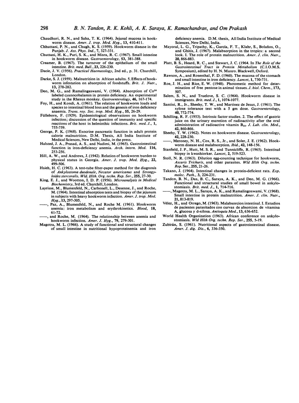 298 B. N. Tandon, R. K. Kohli, A. K. Saraya, K. Ramachandran, and Om Prakash Chaudhuri, R. N., and Saha, T. K. (1964). Jejunal mucosa in hookworm disease. Amer. J. trop. Med. Hyg., 13, 410-41 1.