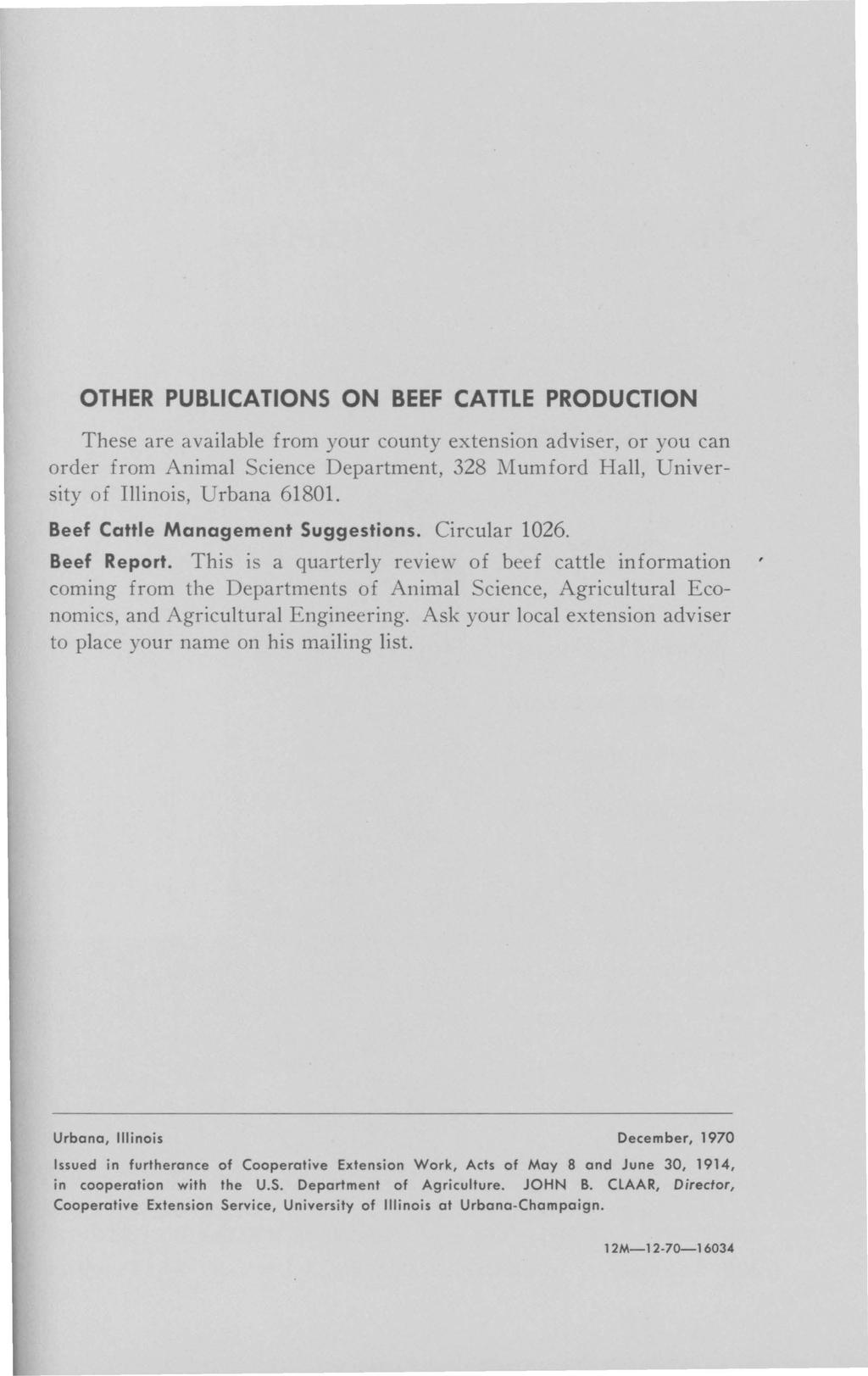 OTHER PUBLICATIONS ON BEEF CATTLE PRODUCTION These are available from your county extension adviser, or you can order from Animal Science Department, 328 Mumford Hall, University of Illinois, Urbana