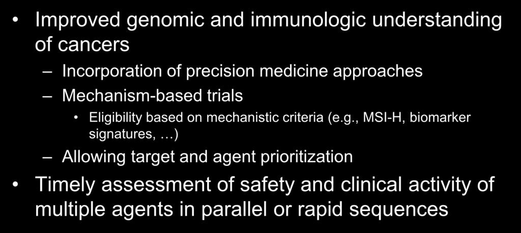 Opportunities for Master Protocols for Immunotherapy Improved genomic and immunologic understanding of cancers Incorporation of precision medicine approaches Mechanism-based trials Eligibility based