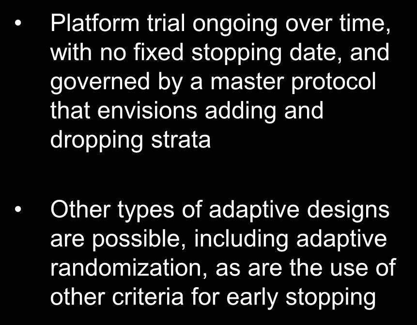 Potential Design of a Platform Trial Involving a Single Disease.