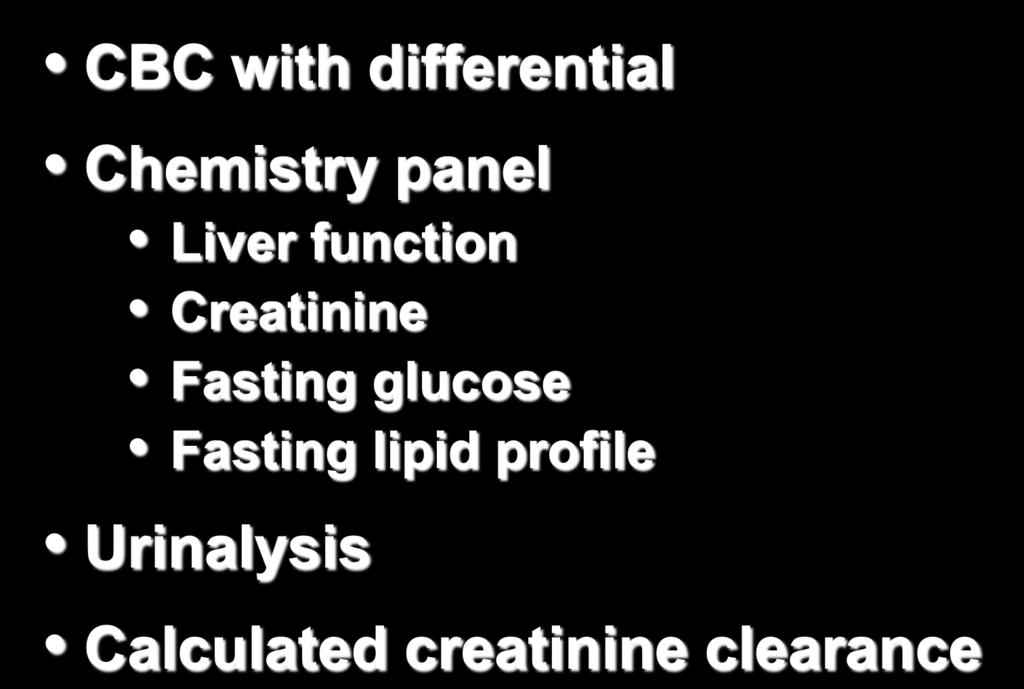 Baseline Safety Laboratory Tests CBC with differential Chemistry panel Liver function