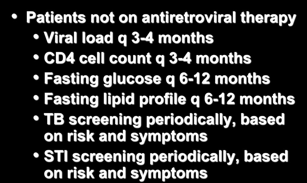 3-4 months CD4 cell count q 3-4 months Fasting