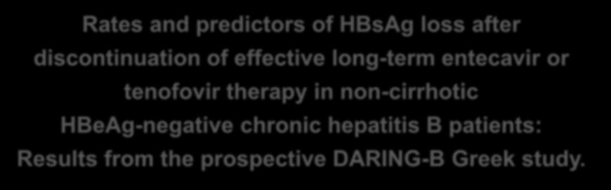 Rates and predictors of HBsAg loss after discontinuation of effective long-term entecavir or tenofovir therapy in non-cirrhotic HBeAg-negative chronic hepatitis B patients: Results from the