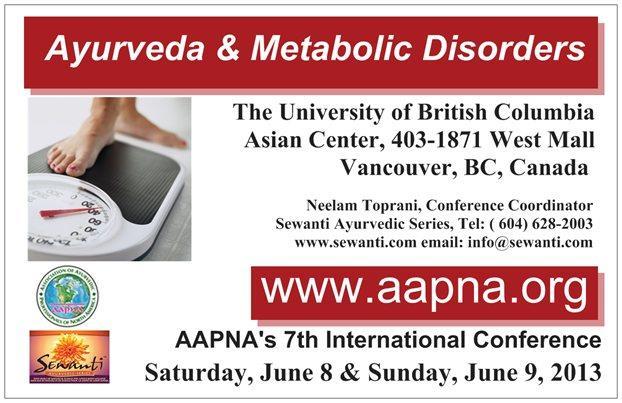 2. The Association of Ayurvedic Professionals of North America is presenting its 7 th international conference in Vancouver, B.C. on the topic of 'Ayurveda & Metabolic Disorders'.