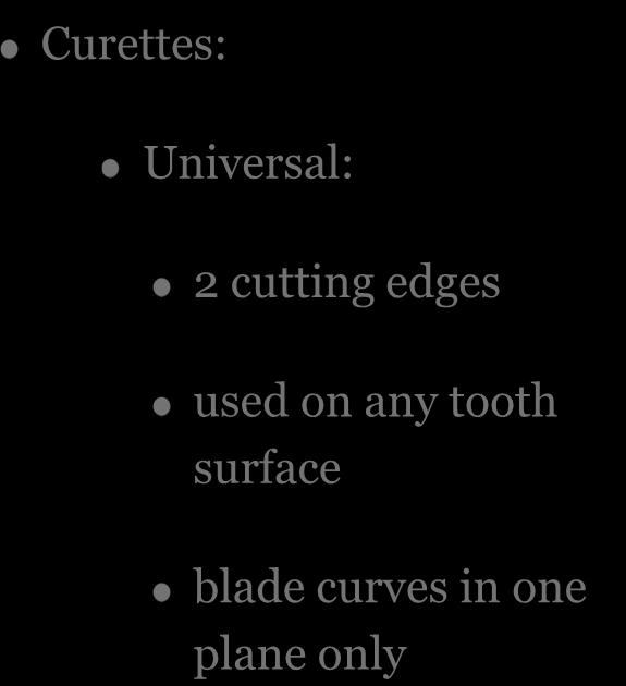 Scaling and curettage Instruments Curettes: Universal: 2 cutting