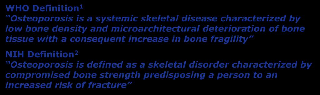 strength predisposing a person to an increased risk of fracture 1. Genant HK, et al.