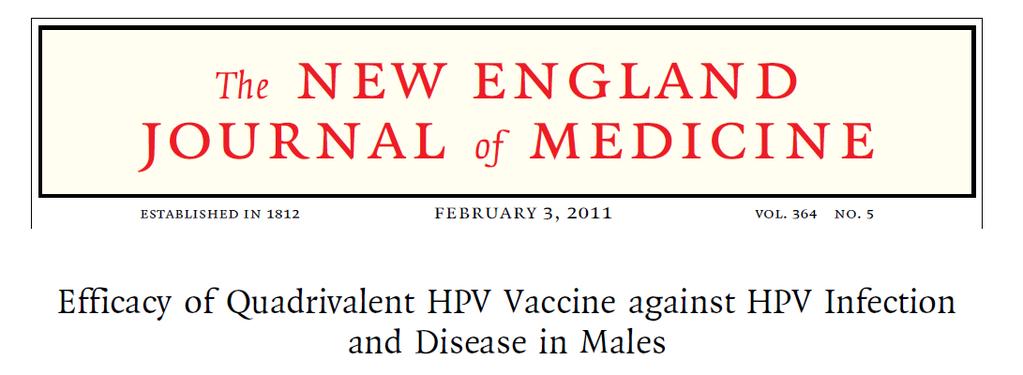 HPV Vaccine: External Genital Lesions 4065 healthy men and boys ages 16 26 Randomized, double-blind, placebo controlled 36 external genital lesions in vaccine group, 89 in placebo