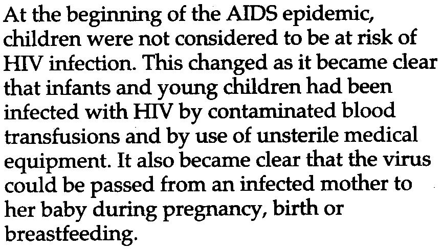 This Section describes the impact of HIV and AIDS on young children and the extent of the problem. It also provides an overview of how HIV is transmitted to infants and young children.