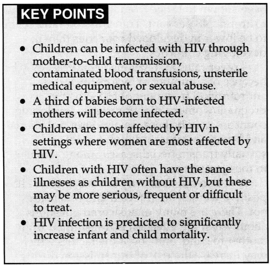 Children can be infected with HIV through:.pregnancy, birth or breastfeeding if the mother is infected with the virus.receiving infected blood transfusions.