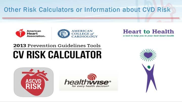 24. Other Risk Calculators or Information about CVD Risk There are also many other risk calculators or information about cardiovascular risk that you can access.