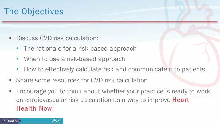 7. The Objectives So, the objectives for this session were to discuss cardiovascular risk calculation, the rationale for risk-based approach, when to use a risk-based approach, and how to effectively