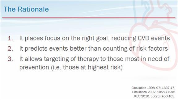 9. The Rationale Well, it places the focus on the right goal: Reducing cardiovascular disease events.