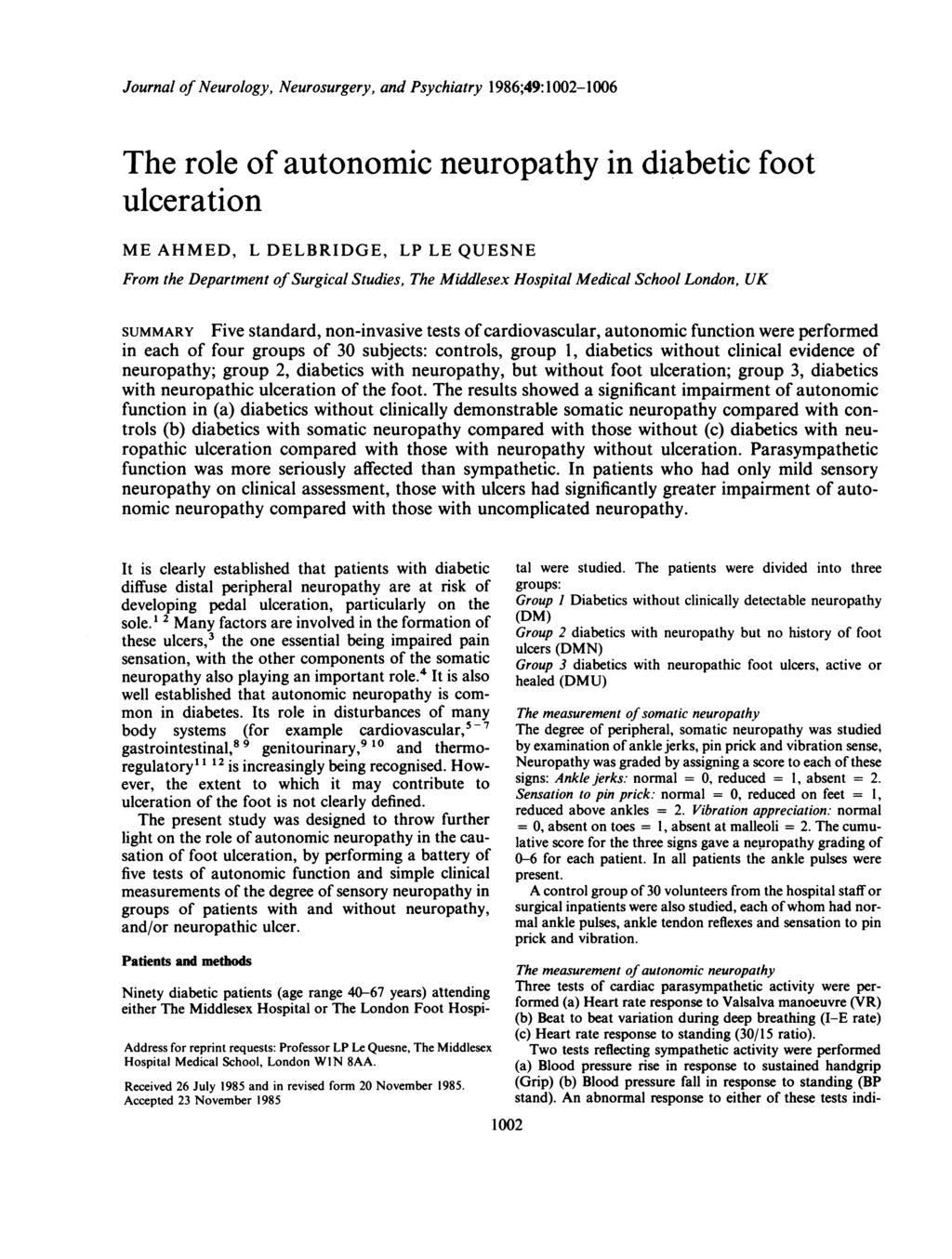 Journal of Neurology, Neurosurgery, and Psychiatry 1986;49:1216 The role of autonomic neuropathy in diabetic foot ulceration ME AHMED, L DELBRIDGE, LP LE QUESNE From the Department ofsurgical
