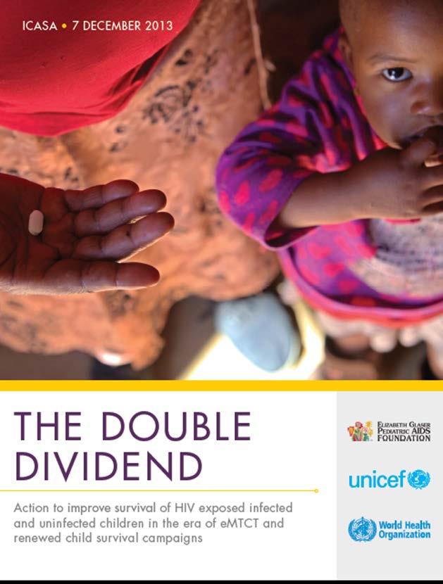 The Double Dividend: action to improve survival of HIVexposed infected and uninfected children in the era of emtct and renewed child survival campaigns THE GOALS Improved child health outcomes both