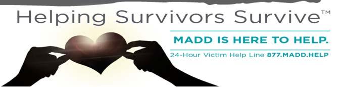 Victim Services MADD supports victims and survivors of drunk and drugged driving at no charge. Victim advocacy services include: Court accompaniment, criminal justice education.