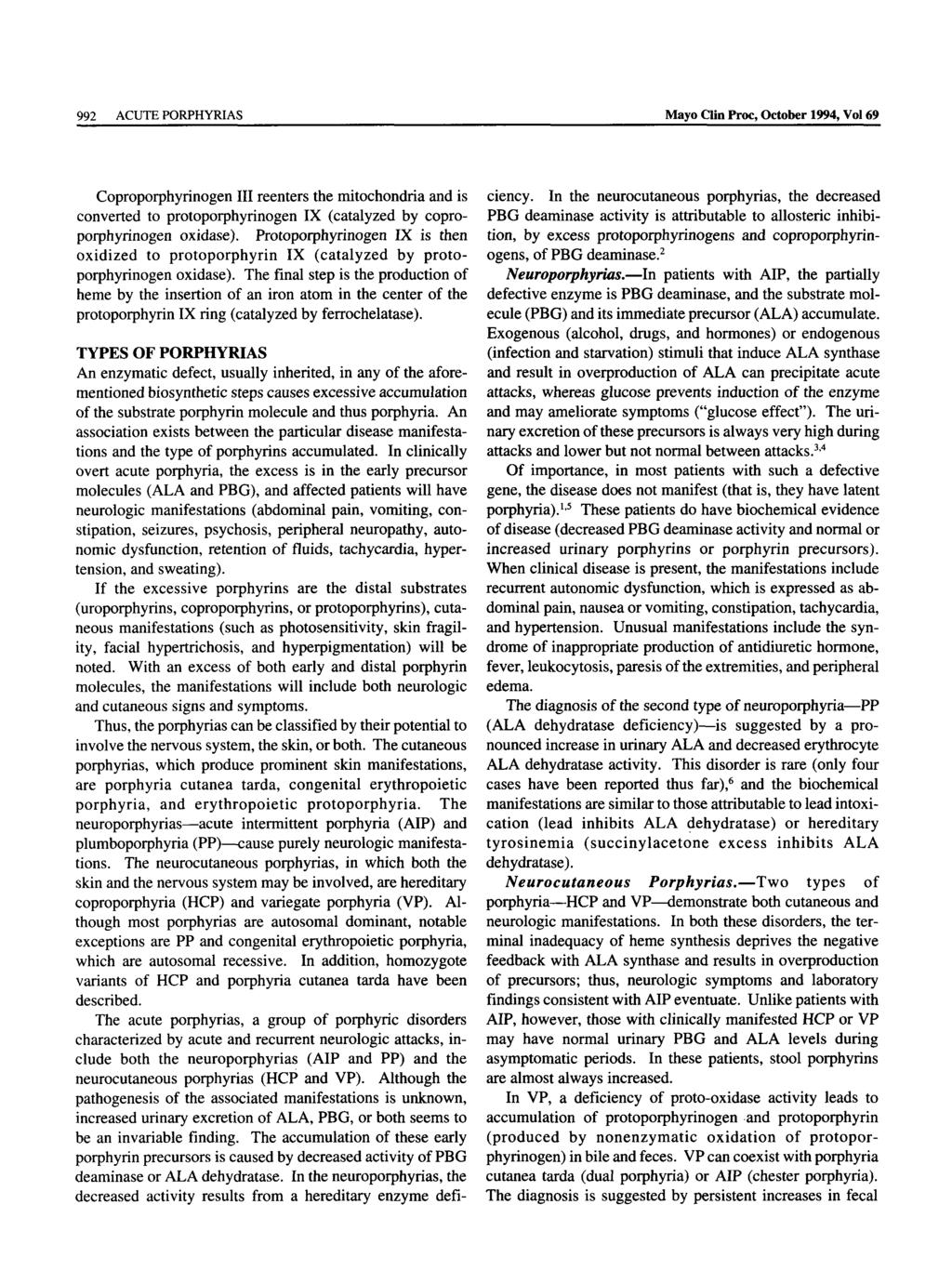992 ACUTE PORPHYRIAS Mayo Clin Proc, October 1994, Vol 69 Coproporphyrinogen III reenters the mitochondria and is converted to protoporphyrinogen IX (catalyzed by coproporphyrinogen oxidase).