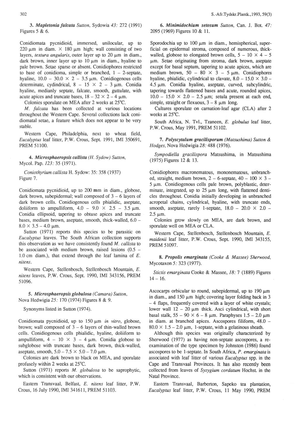 302 S.-Afr.Tydskr.Plantk., 1993,59(3) 3. MapletoniaJalcata Sutton, Sydowia 43: 272 (1991) Figures 5 & 6. 6. Minimidochium setosum Sutton, Can. J. Bot. 47: 2095 (1969) Figures 10 & 11.
