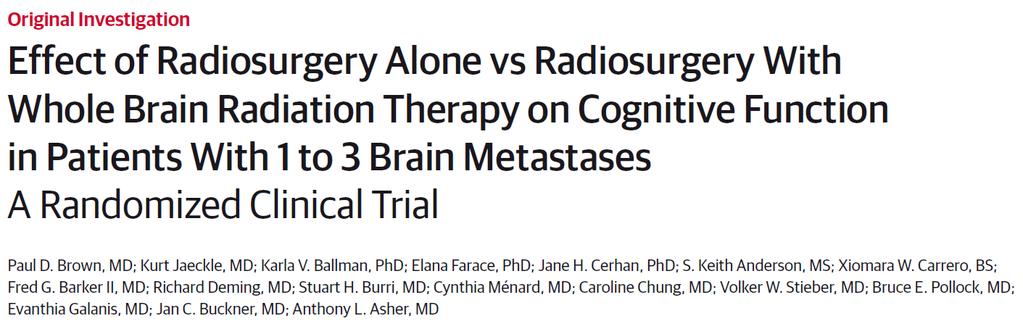 213 patients (34 institutions) from 2002-2013 Median follow-up was 7.2 months Clinical characteristics well balanced Decline in cognitive function: SRS: 63.5% SRS+WBRT: 91.7% p = 0.