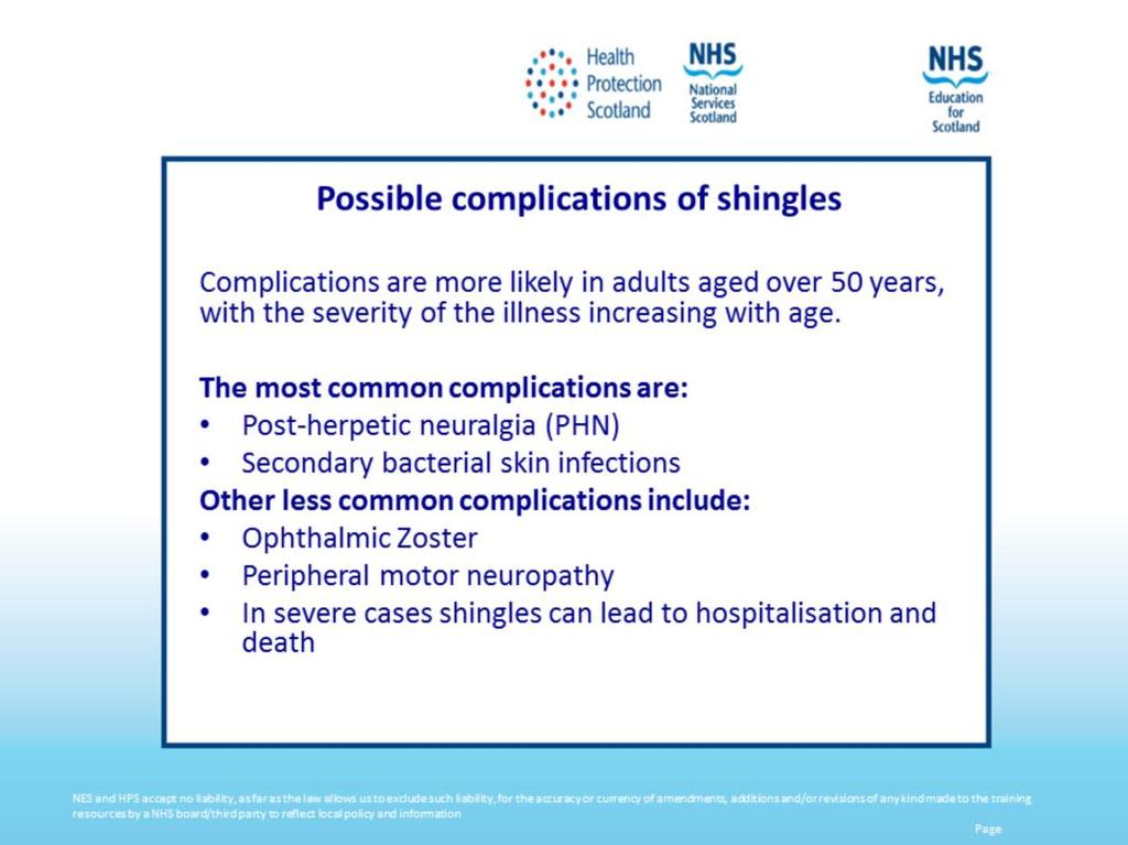 Shingles can cause a number of secondary complications and the severity of these can be dependent on how weak the individual s immune system is.