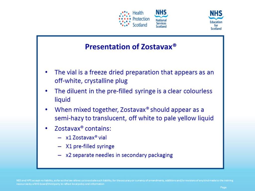 Zostavax is supplied as a vial and a pre-filled syringe of diluent, with two