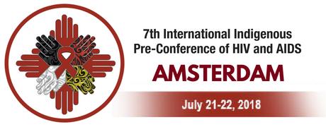 7 TH INTERNATIONAL INDIGENOUS PRE-CONFERENCE ON HIV & AIDS Building Bridges Uniting the Strengths of Indigenous Peoples What: The 2018 International Indigenous Pre-conference on HIV & AIDS is themed