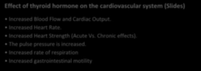 Effect of thyroid hormone on the cardiovascular system (Slides) Increased Blood Flow and Cardiac Output. Increased Heart Rate. Increased Heart Strength (Acute Vs.