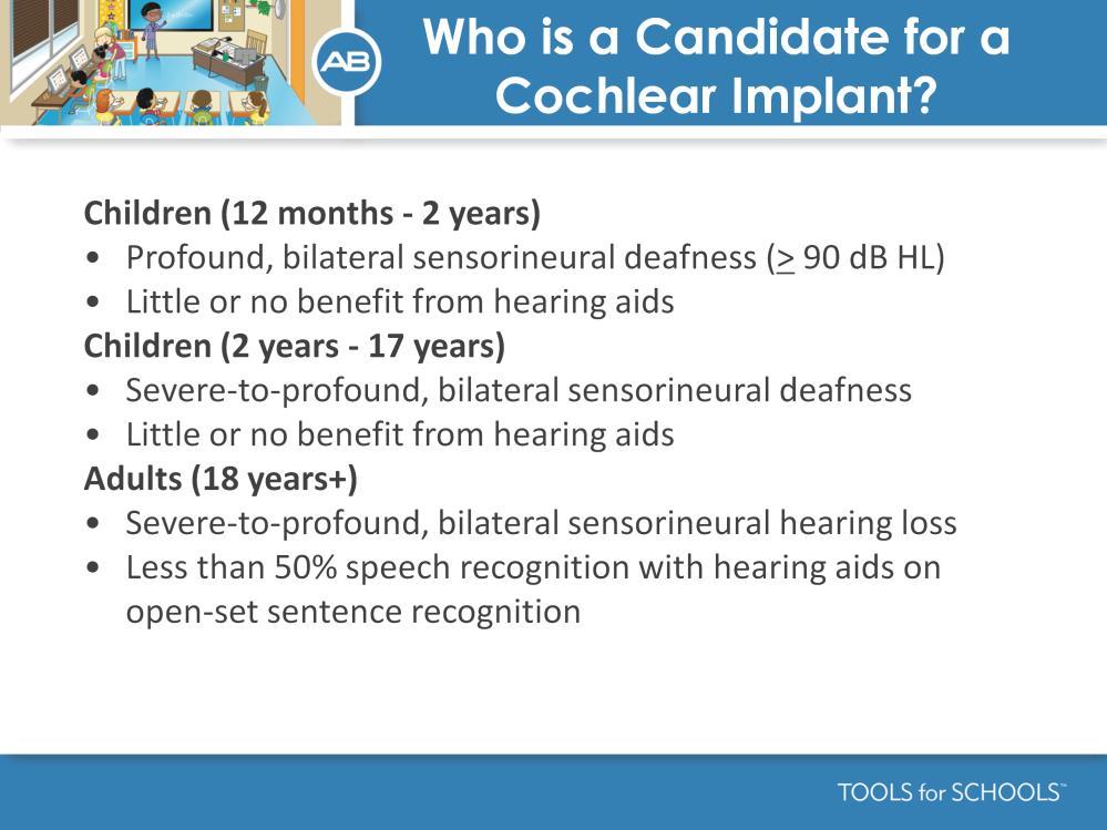 Speakers Notes: This is an outline of the current candidacy guidelines for a cochlear implant.