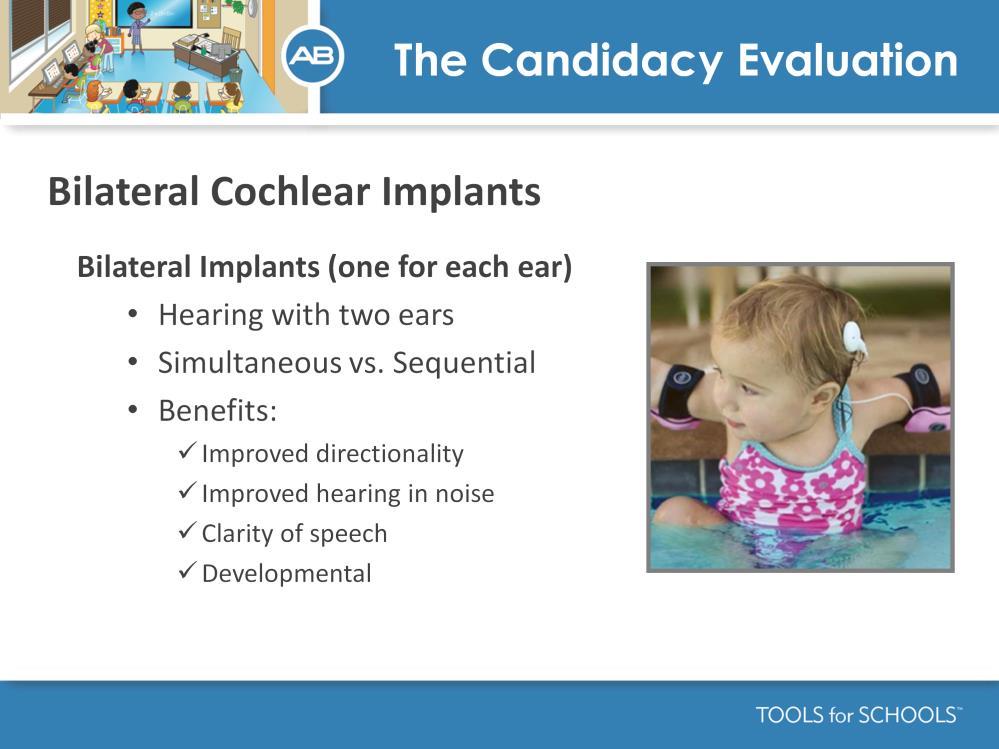 Speakers Notes: Bilateral cochlear implants, one for each ear, is becoming more common for both children and adults.