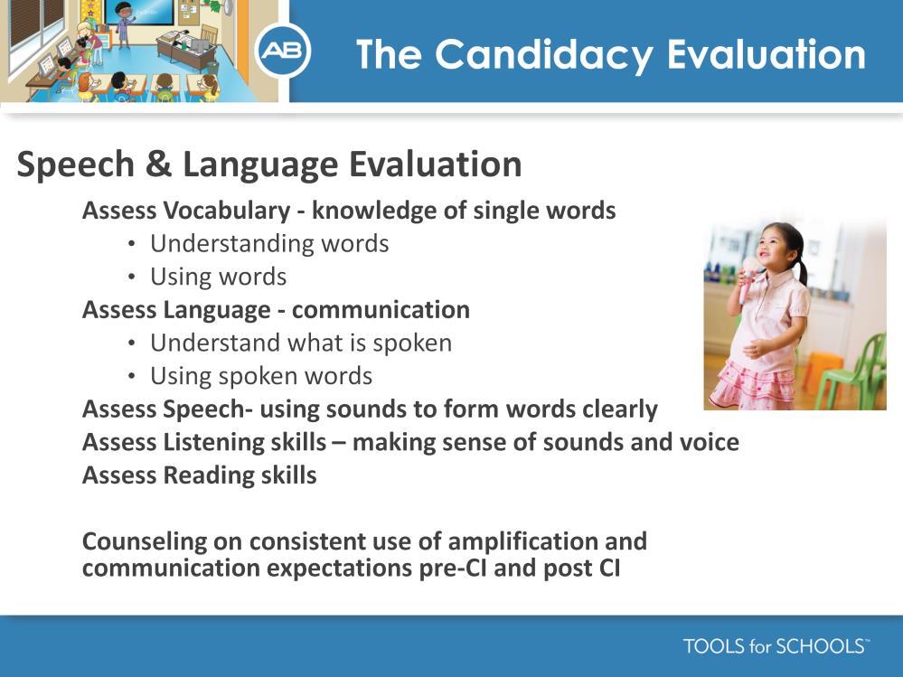 Speakers Notes: Throughout the evaluation, the child is being evaluated for their ability to develop listening, communication, and speech through hearing.