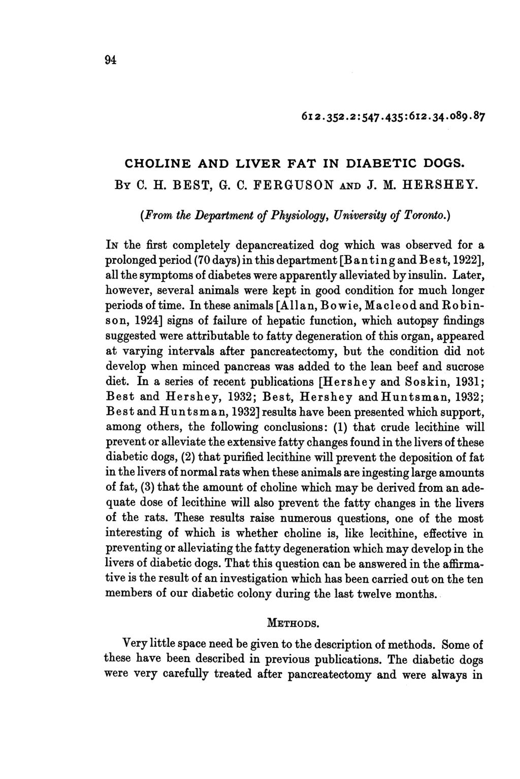 94 612.352.2:547.435:612.34.089.87 CHOLINE AND LIVER FAT IN DIABETIC DOGS. BY C. H. BEST, G. C. FERGUSON AND J. M. HERSHEY. (From the Department of Physiology, University of Toronto.