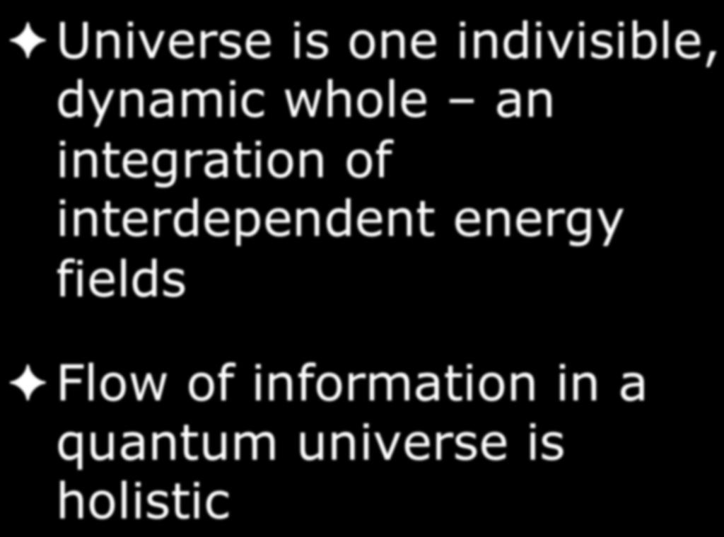 Matter and Energy Lipton Universe is one indivisible, dynamic whole an integration