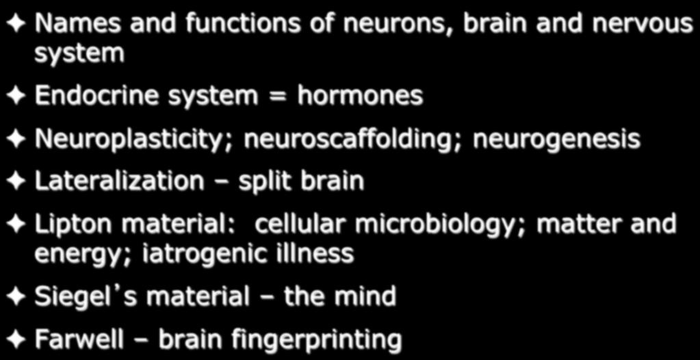 Endocrine system = hormones Neuroplasticity;